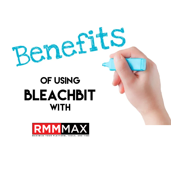 Benefits of using Bleachbit with RMMmax