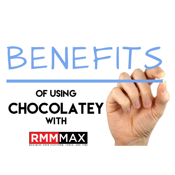 benefits of using chocolately with RMM max