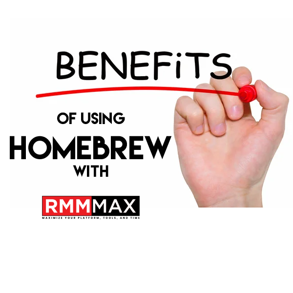 Benefits of using HomeBrew with RMMmax.